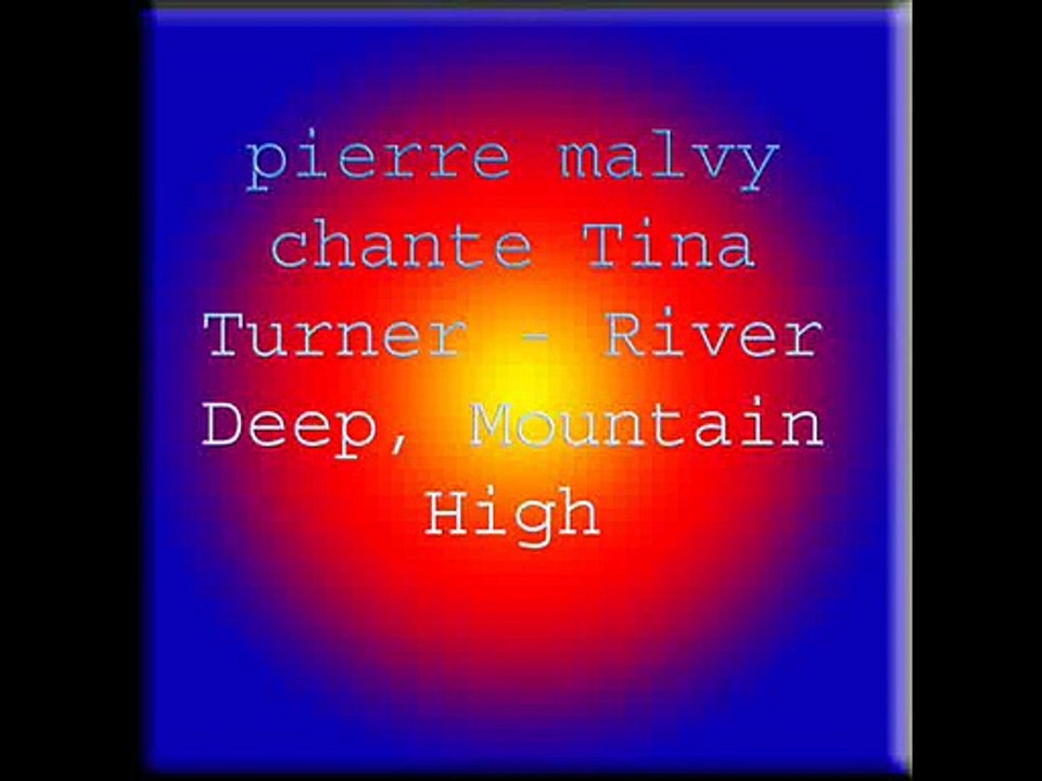 pierre malvy chante Tina Turner - River Deep, Mountain High
