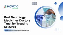 Best Neurology Medicines Doctors Trust for Treating Seizures