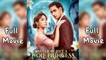 Never Reject A Wolf Princess Full Short Drama