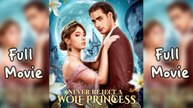 Never Reject A Wolf Princess Full Short Drama