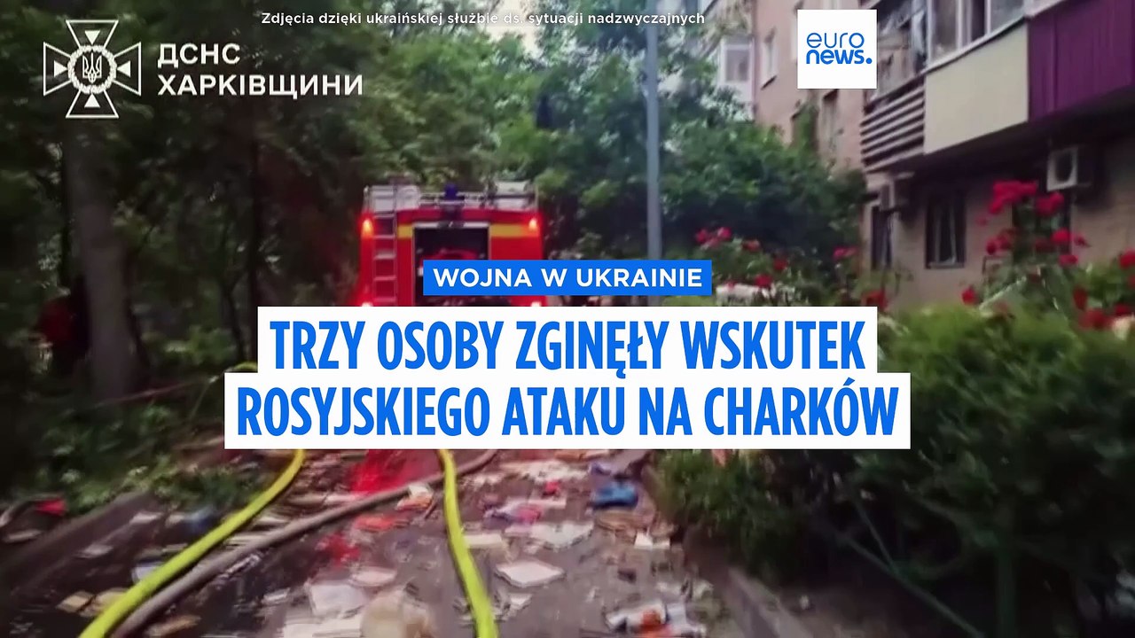 Wojna w Ukrainie: trzy osoby zginęły wskutek ataku rosyjskich dronów i rakiet na Charków