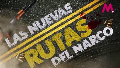 Las nuevas rutas del narco