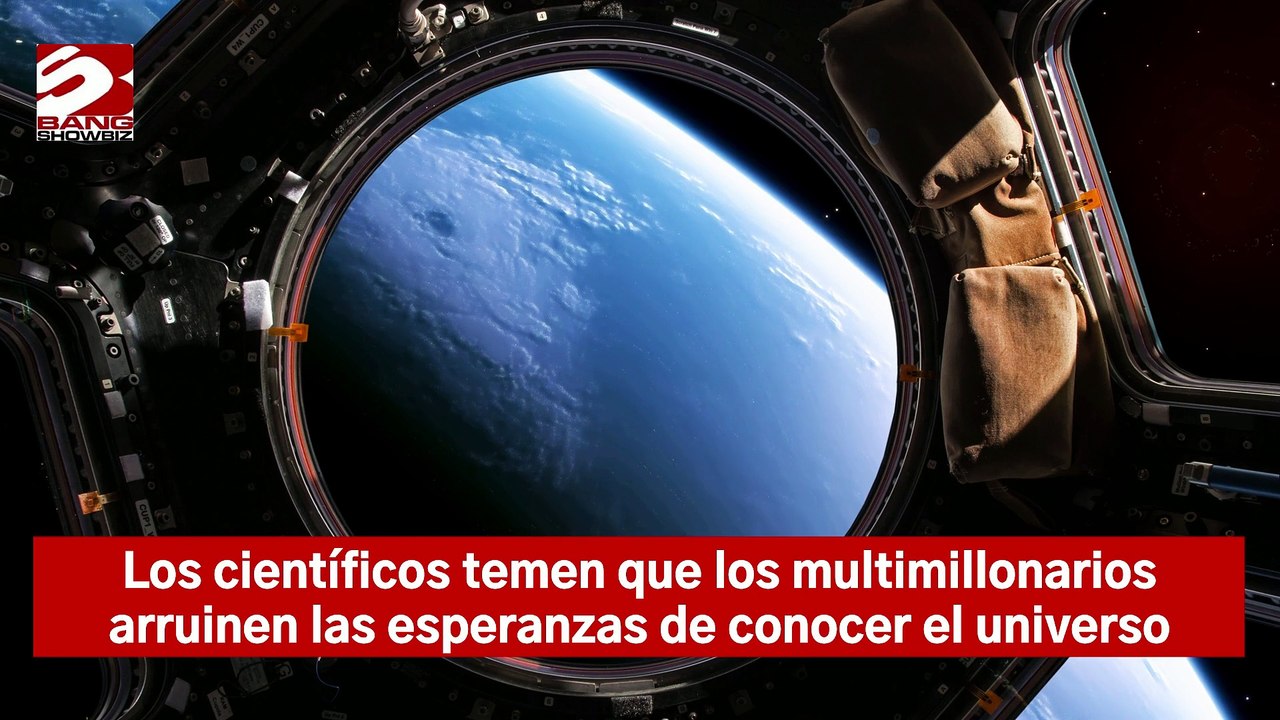 Los científicos temen que los multimillonarios arruinen las esperanzas de conocer el universo