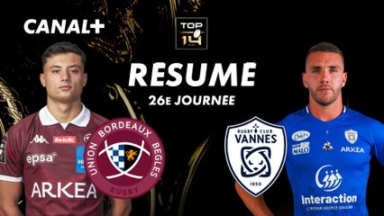 Le résumé de Bordeaux-Bègles / Vannes - TOP 14 - 26ème journée