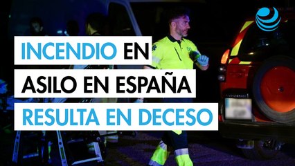 Incendio en residencia de ancianos en España deja un muerto y 22 hospitalizados
