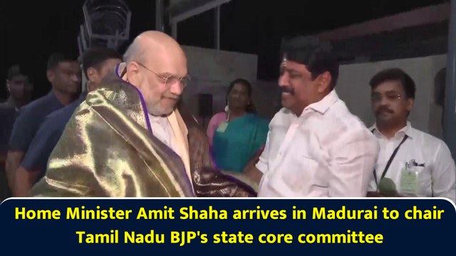 Home Minister Amit Shaha arrives in Madurai to chair Tamil Nadu BJP's state core committee