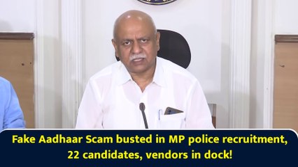 Fake Aadhaar Scam busted in MP police recruitment, 22 candidates, vendors in dock!