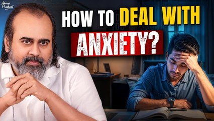 How to deal with Anxiety? || Acharya Prashant (2024)