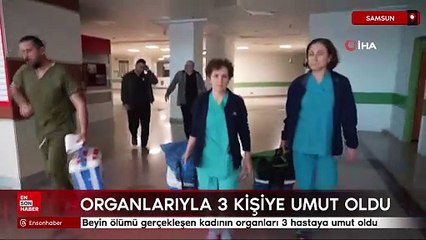 Samsun’da beyin ölümü gerçekleşen kadının organları 3 hastaya umut oldu
