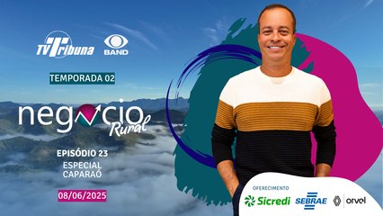 Negócio Rural - Temporada 02 - Episódio 23 - ESPECIAL Caparaó (08/06/2025)