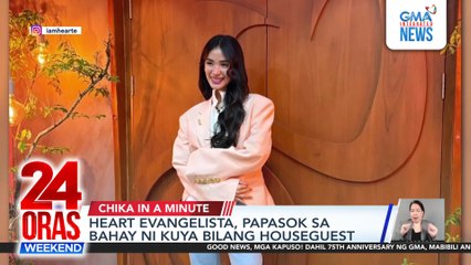 Heart Evangelista, newest PBB houseguest ; The Clash 2025, mapapanood na mamayang gabi ; Kulitan ni Dennis at Kim Ji Soo | 24 Oras Weekend