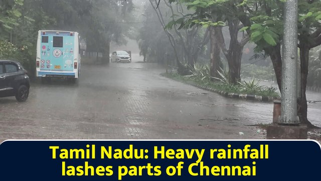 Tamil Nadu: Heavy rainfall lashes parts of Chennai