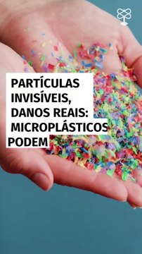 Partículas invisíveis, danos reais; microplásticos podem afetar cérebro e saúde mental