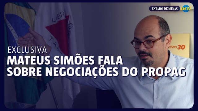 Exclusiva: Mateus Simões, vice-governador de Minas, fala sobre negociações do Propag