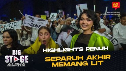 [Highlight Penuh] BIG STAGE ALPHA - SEPARUH AKHIR
