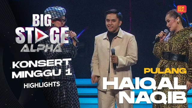 [Persembahan Penuh] HAIQAL NAQIB - PULANG | BIG STAGE ALPHA MINGGU 1