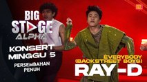 [Persembahan Penuh] RAY-D - EVERYBODY (BACKSTREET BOYS) | BIG STAGE ALPHA