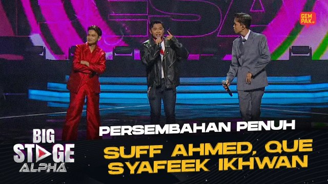 [Persembahan Penuh] SUFF AHMED, SYAFEEK IKHWAN & QUE - PESAN CINTA | BIG STAGE ALPHA MINGGU 1