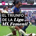 El triunfo de la Liga MX Femenil