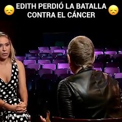 Edith perdió la batalla contra el cáncer