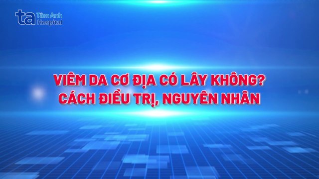Viêm da cơ địa: Nguyên nhân, triệu chứng và cách điều trị | Tâm Anh