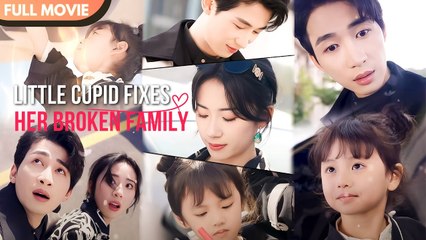 Little Cupid Fixes Her Broken Family - Full #cdrama #mustwatch