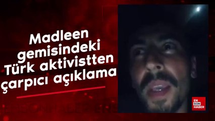 Madleen gemisindeki Türk aktivist: Türk olduğum için beni katledecekler