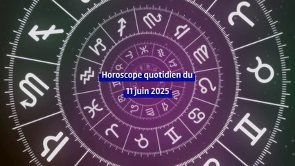 Horoscope quotidien du mercredi 11 juin 2025
