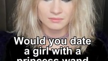 Would you date a girl with a princess wand