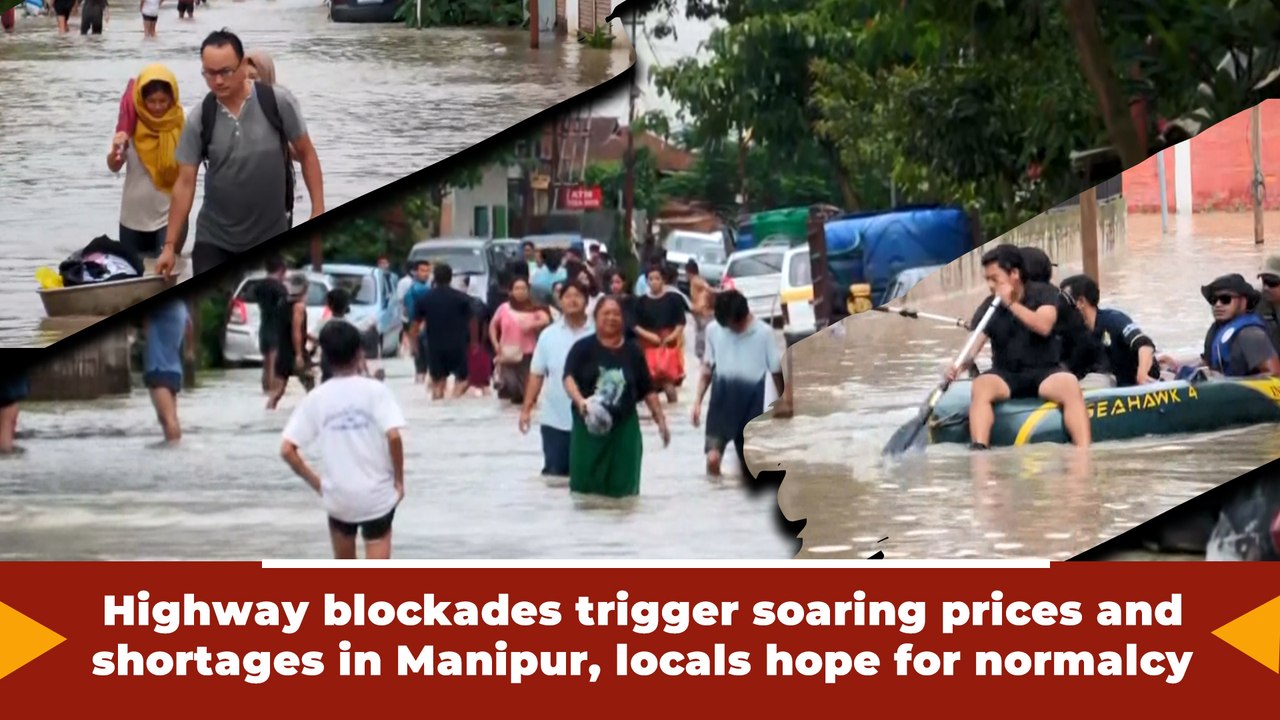 Highway blockades trigger soaring prices and shortages in Manipur, locals hope for normalcy