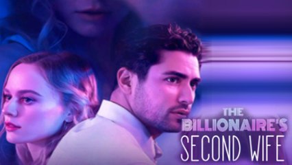 The Billionaire's Second Wife Full