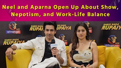 IANS Exclusive Interview of the Cast of ‘Sabse Bade Rupaiya’ with Neel Samarth and Aparna Dixit