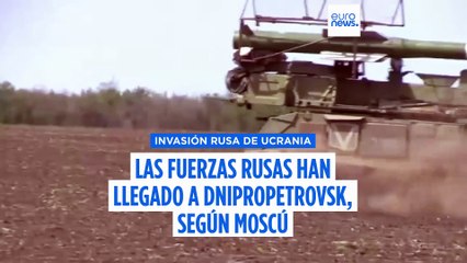 Moscú afirma que las fuerzas rusas han alcanzado la región de Dnipropetrovsk