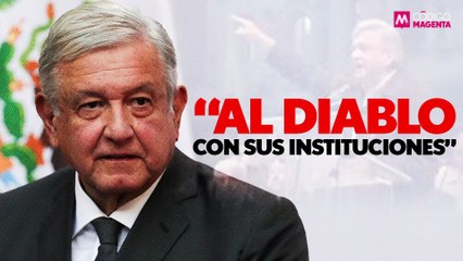 “Al diablo con sus instituciones”