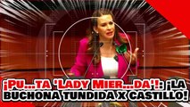 🚨🔥¡PU…TA “LADY MIER…DA”! ¡”La NARKO BUCHONA” es TUNDIDA por el VALIENTE DIPUTADO CASTILLO!