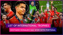 Cristiano Ronaldo International Trophies: List of Titles Star Footballer Has Won With Portugal