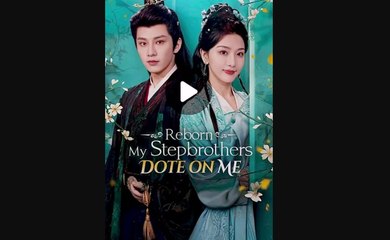 reborn my step brothers dote on me dailymotion