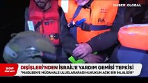 Türkiye'den İsrail'e 'Madleen saldırısı' tepkisi