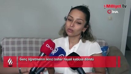 Genç öğretmenin ikinci bahar hayali kabusa döndü!