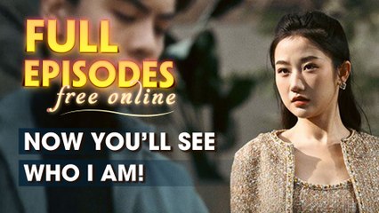 Now You'll See Who I Am Chinese Drama