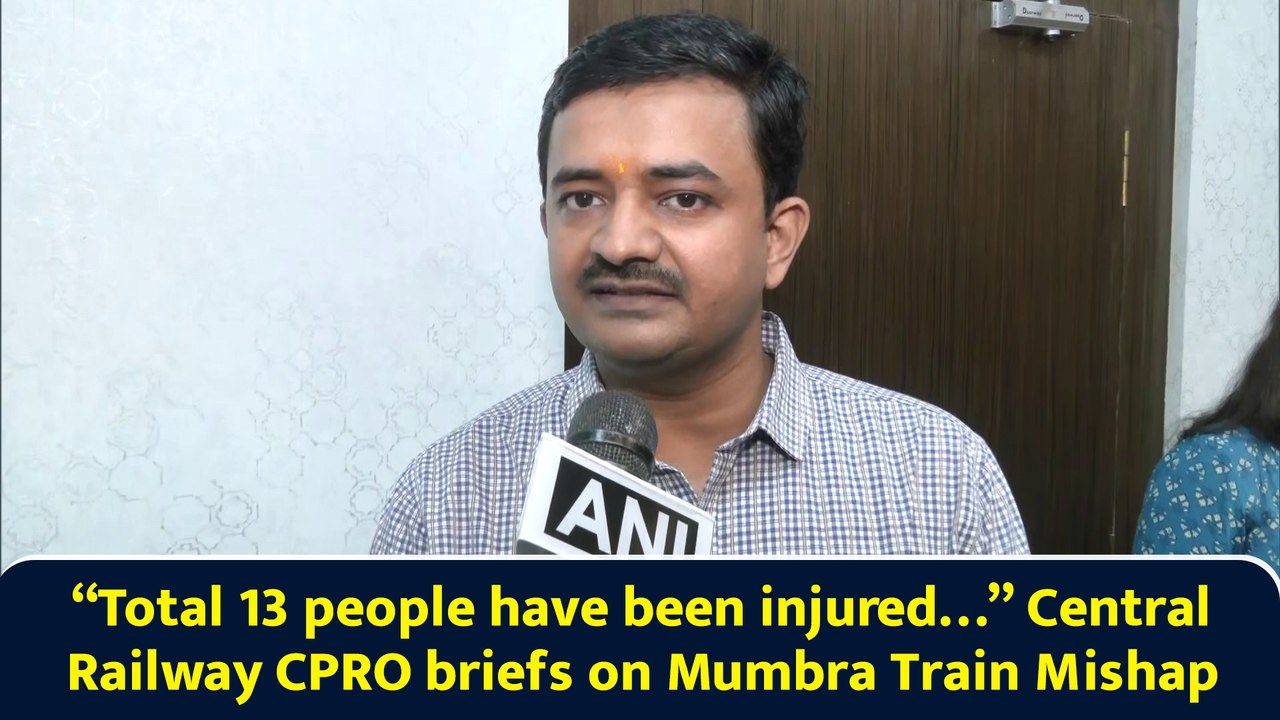 “Total 13 people have been injured…” Central Railway CPRO briefs on Mumbra Train Mishap