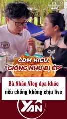 Bà Nhân doạ khóc nếu chồng không chịu live