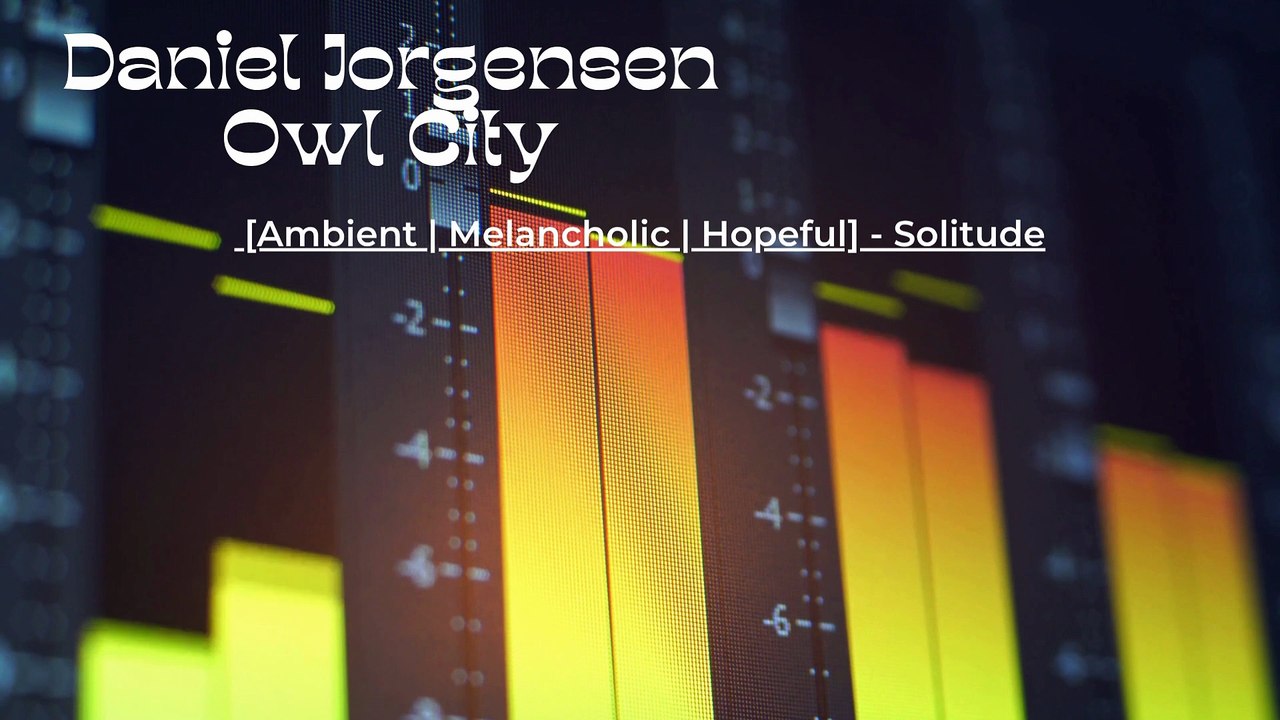 Daniel Jorgensen: [Ambient | Melancholic | Hopeful] - Solitude