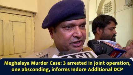 Meghalaya Murder Case: 3 arrested in joint operation, one absconding, informs Indore Additional DCP