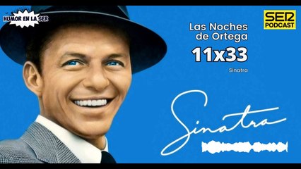 Las Noches de Ortega | 11x33| Sinatra