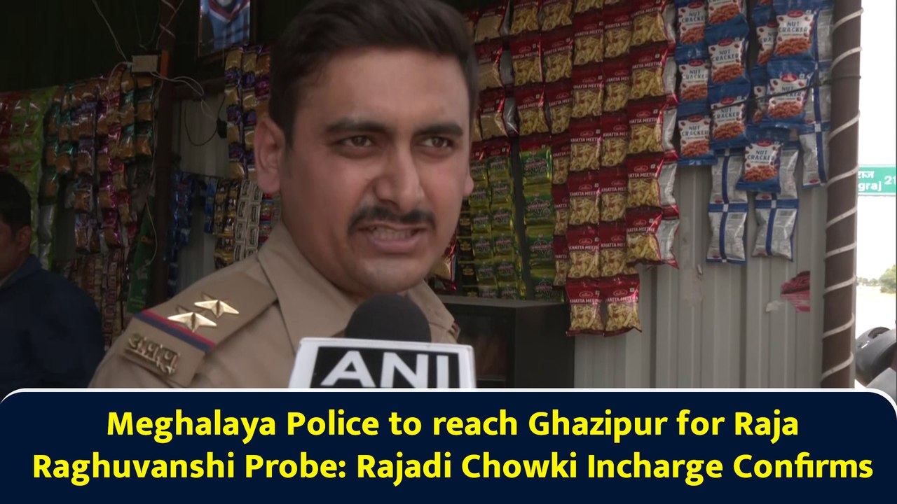 Meghalaya Police to reach Ghazipur for Raja Raghuvanshi Probe: Rajadi Chowki Incharge Confirms