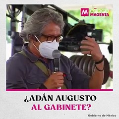 ¿Adán Augusto al gabinete?