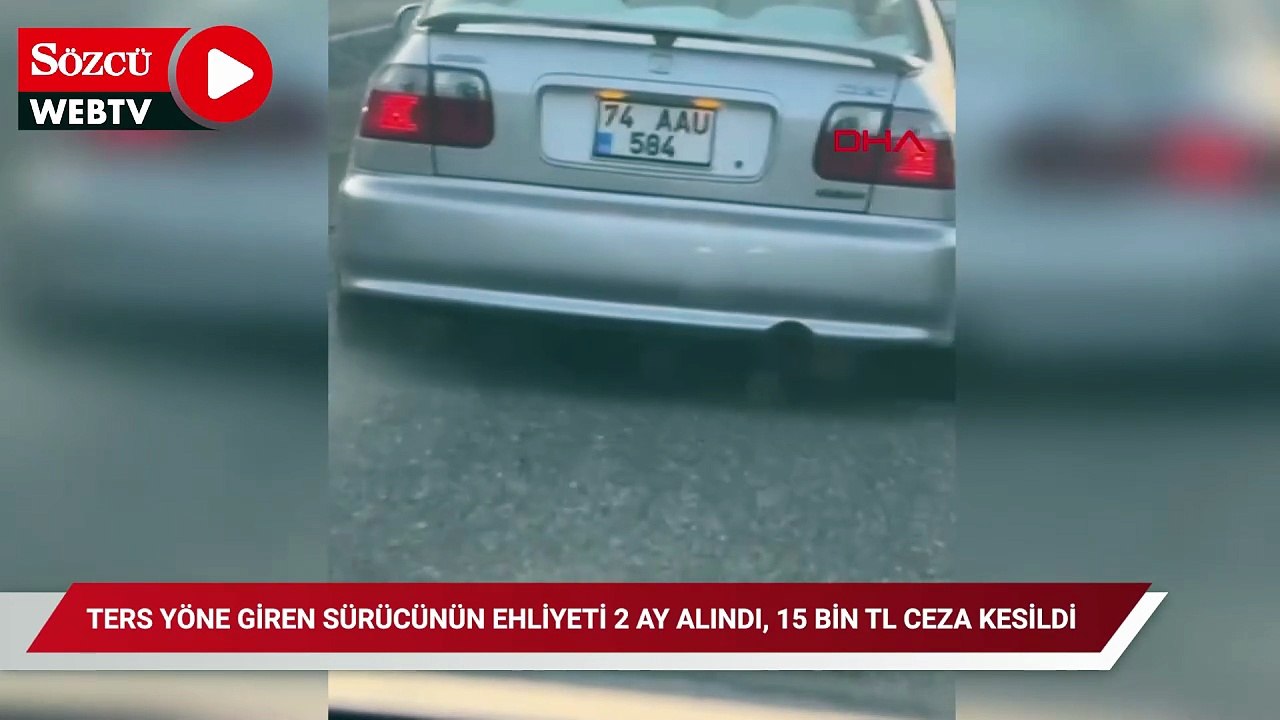 Ters yöne giren sürücünün ehliyeti 2 ay alındı, 15 bin TL ceza kesildi