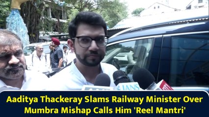 Aaditya Thackeray Slams Railway Minister Over Mumbra Mishap Calls Him 'Reel Mantri'