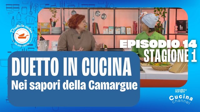 Duetto in cucina - Viaggio nei sapori la Camargue - Stagione 1, ep.14
